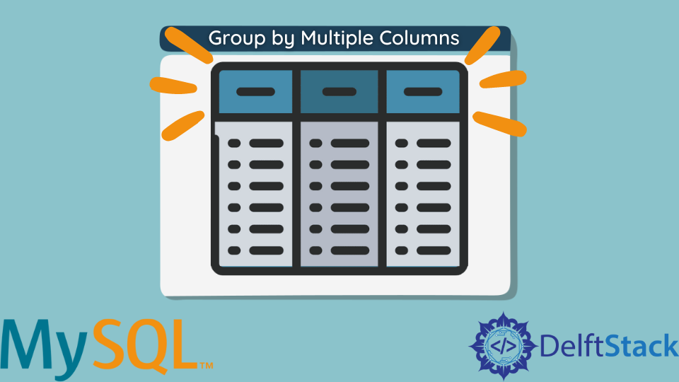 group-by-multiple-columns-in-mysql-delft-stack